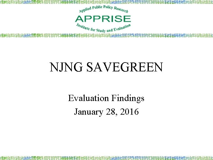 NJNG SAVEGREEN Evaluation Findings January 28, 2016 