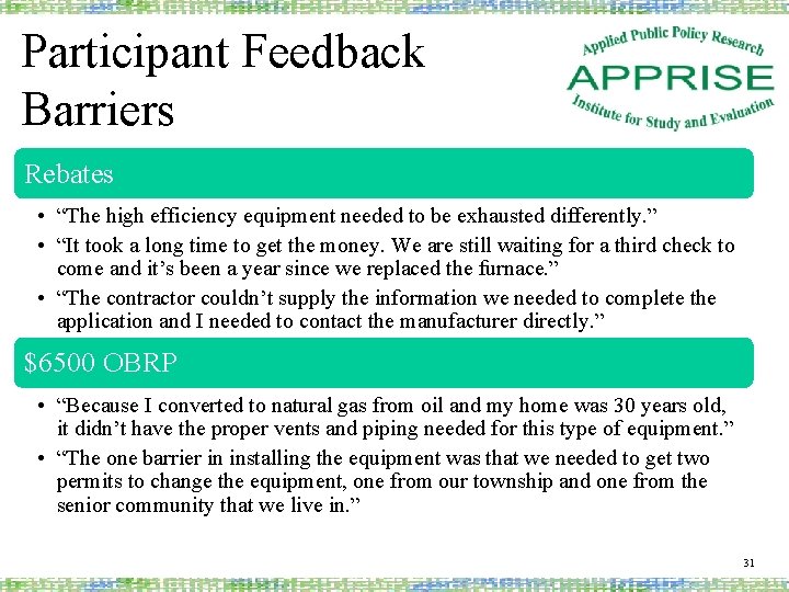 Participant Feedback Barriers Rebates • “The high efficiency equipment needed to be exhausted differently.