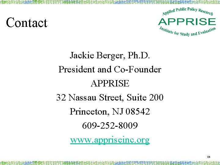 Contact Jackie Berger, Ph. D. President and Co-Founder APPRISE 32 Nassau Street, Suite 200