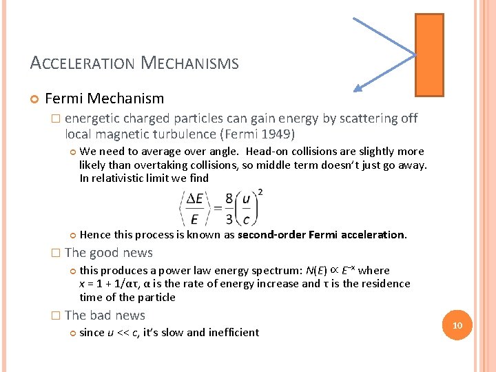 ACCELERATION MECHANISMS Fermi Mechanism � energetic charged particles can gain energy by scattering off