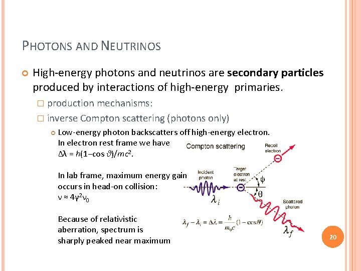 PHOTONS AND NEUTRINOS High-energy photons and neutrinos are secondary particles produced by interactions of