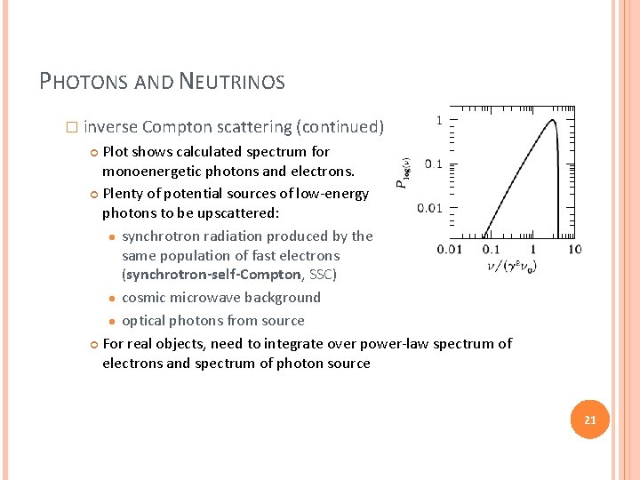 PHOTONS AND NEUTRINOS � inverse Compton scattering (continued) Plot shows calculated spectrum for monoenergetic
