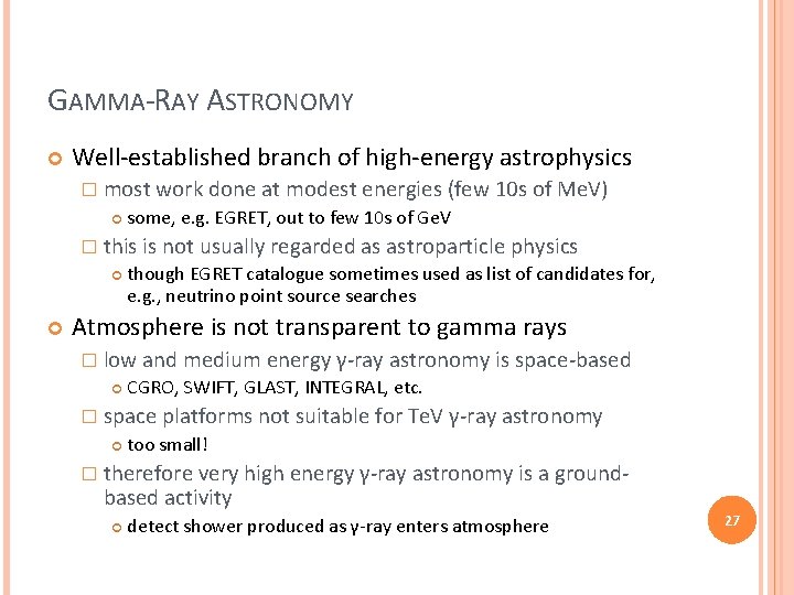 GAMMA-RAY ASTRONOMY Well-established branch of high-energy astrophysics � most work done at modest energies