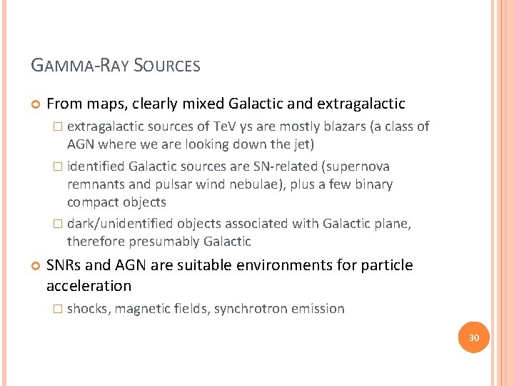 GAMMA-RAY SOURCES From maps, clearly mixed Galactic and extragalactic � extragalactic sources of Te.