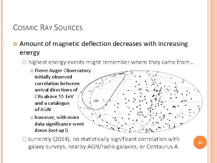 COSMIC RAY SOURCES Amount of magnetic deflection decreases with increasing energy � highest energy