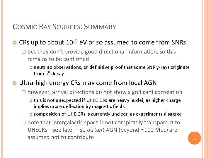 COSMIC RAY SOURCES: SUMMARY CRs up to about 1015 e. V or so assumed