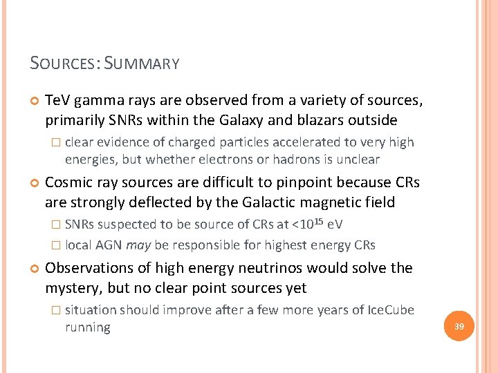 SOURCES: SUMMARY Te. V gamma rays are observed from a variety of sources, primarily
