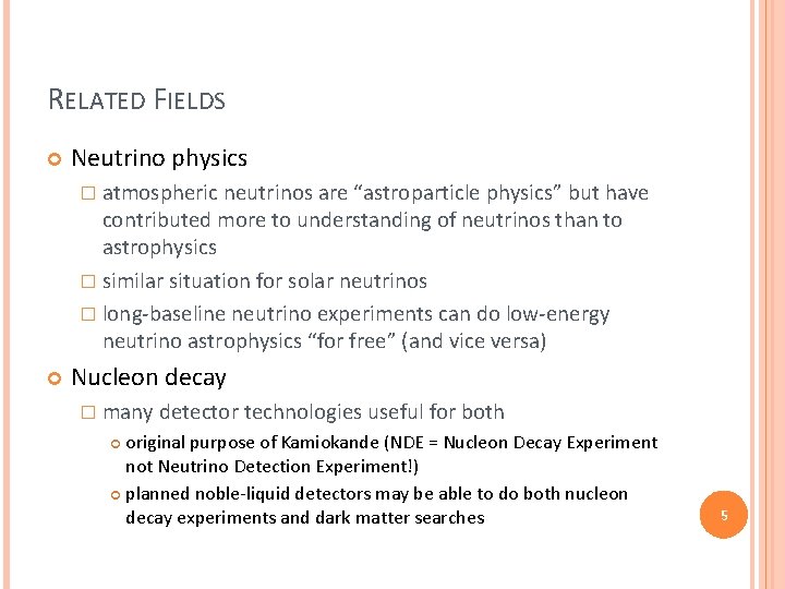 RELATED FIELDS Neutrino physics � atmospheric neutrinos are “astroparticle physics” but have contributed more