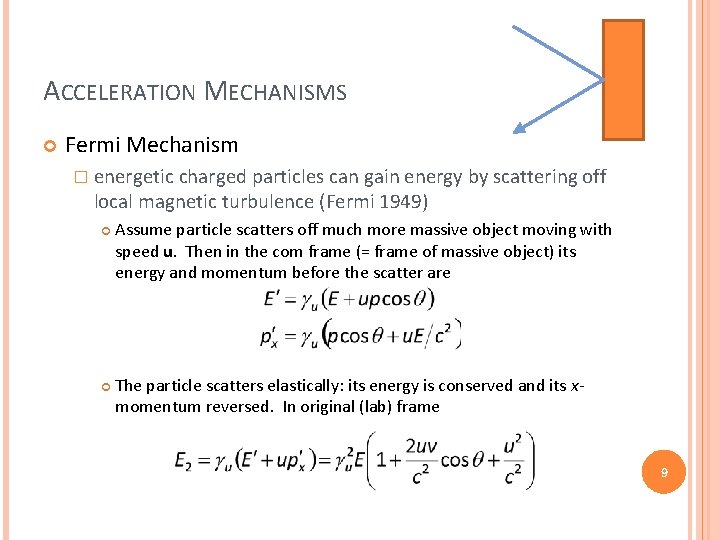 ACCELERATION MECHANISMS Fermi Mechanism � energetic charged particles can gain energy by scattering off