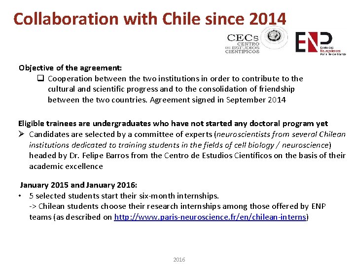 Collaboration with Chile since 2014 Objective of the agreement: q Cooperation between the two