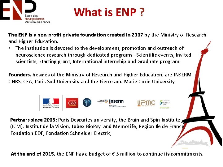 What is ENP ? The ENP is a non-profit private foundation created in 2007
