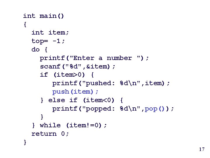 int main() { int item; top= -1; do { printf("Enter a number "); scanf("%d",