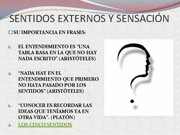 SENTIDOS EXTERNOS Y SENSACIÓN � SU IMPORTANCIA EN FRASES: 1. EL ENTENDIMIENTO ES “UNA