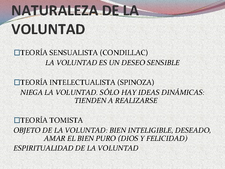 NATURALEZA DE LA VOLUNTAD �TEORÍA SENSUALISTA (CONDILLAC) LA VOLUNTAD ES UN DESEO SENSIBLE �TEORÍA