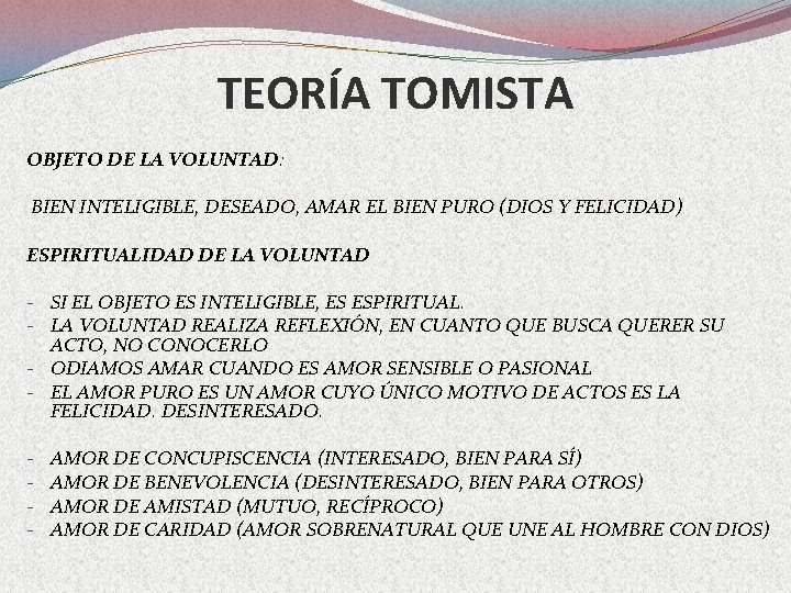 TEORÍA TOMISTA OBJETO DE LA VOLUNTAD: BIEN INTELIGIBLE, DESEADO, AMAR EL BIEN PURO (DIOS