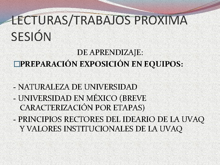 LECTURAS/TRABAJOS PROXIMA SESIÓN DE APRENDIZAJE: �PREPARACIÓN EXPOSICIÓN EN EQUIPOS: - NATURALEZA DE UNIVERSIDAD -