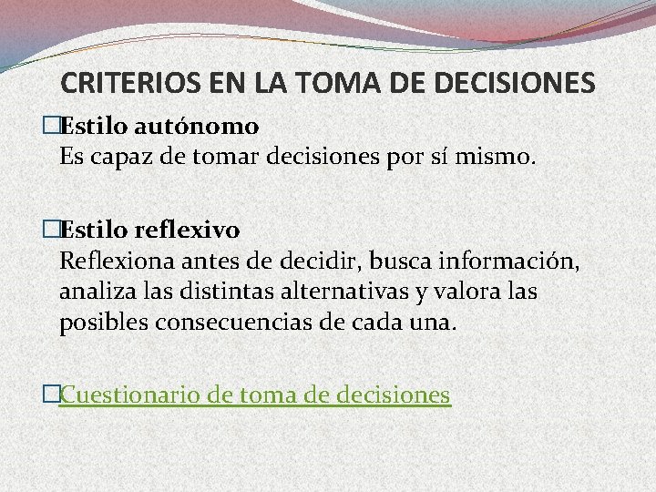 CRITERIOS EN LA TOMA DE DECISIONES �Estilo autónomo Es capaz de tomar decisiones por