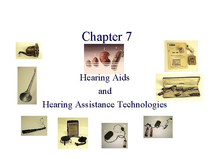 Chapter 7 Hearing Aids and Hearing Assistance Technologies 