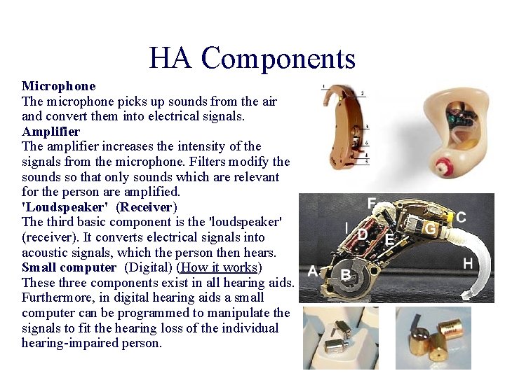 HA Components Microphone The microphone picks up sounds from the air and convert them