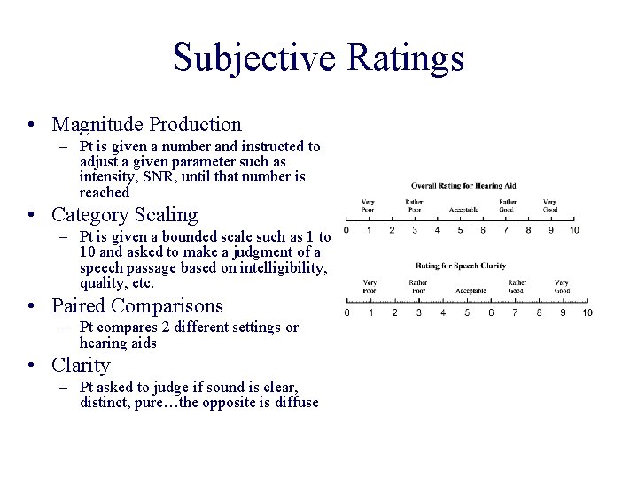 Subjective Ratings • Magnitude Production – Pt is given a number and instructed to