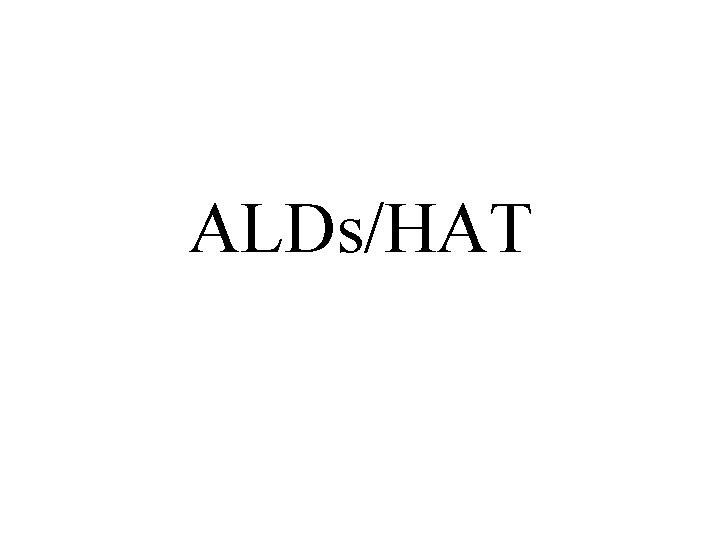 ALDs/HAT 