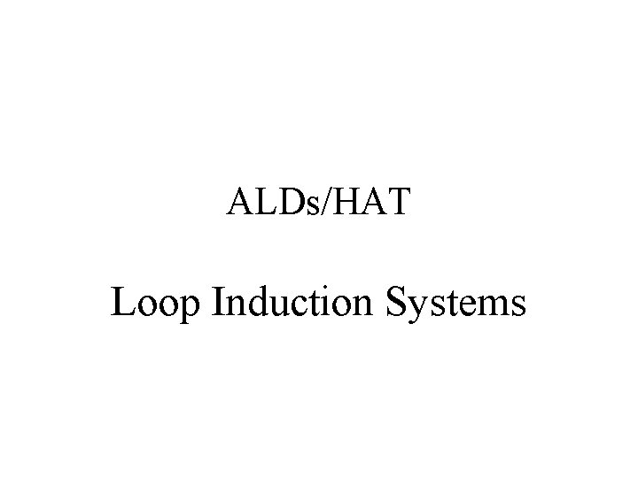ALDs/HAT Loop Induction Systems 
