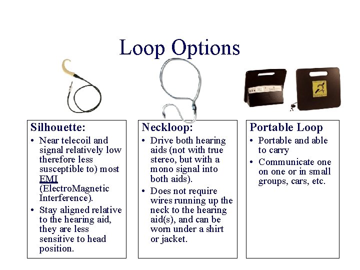 Loop Options Silhouette: Neckloop: Portable Loop • Near telecoil and signal relatively low therefore