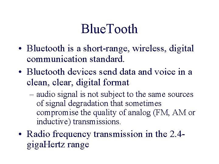 Blue. Tooth • Bluetooth is a short-range, wireless, digital communication standard. • Bluetooth devices