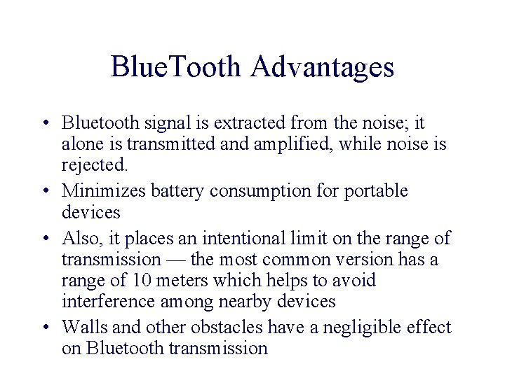 Blue. Tooth Advantages • Bluetooth signal is extracted from the noise; it alone is