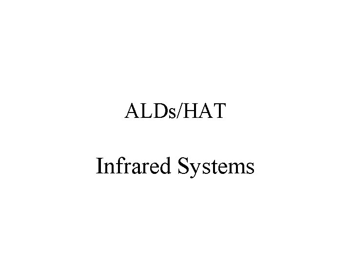 ALDs/HAT Infrared Systems 