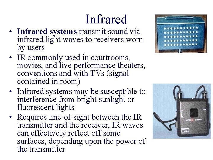 Infrared • Infrared systems transmit sound via infrared light waves to receivers worn by