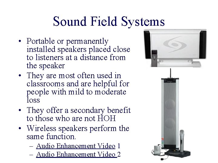 Sound Field Systems • Portable or permanently installed speakers placed close to listeners at