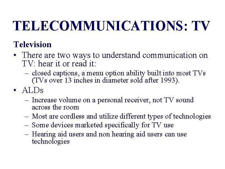 TELECOMMUNICATIONS: TV Television • There are two ways to understand communication on TV: hear