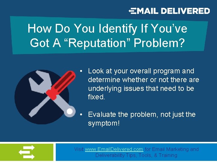 How Do You Identify If You’ve Got A “Reputation” Problem? • Look at your