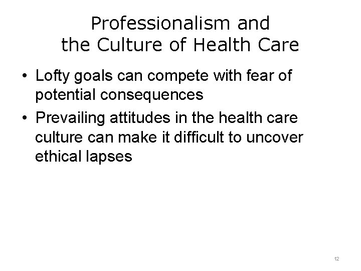 Professionalism and the Culture of Health Care • Lofty goals can compete with fear Professionalism and the Culture of Health Care • Lofty goals can compete with fear