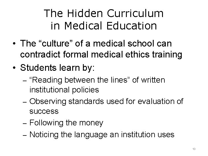The Hidden Curriculum in Medical Education • The “culture” of a medical school can The Hidden Curriculum in Medical Education • The “culture” of a medical school can
