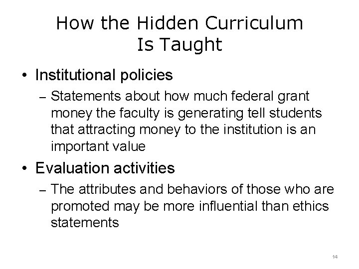 How the Hidden Curriculum Is Taught • Institutional policies – Statements about how much