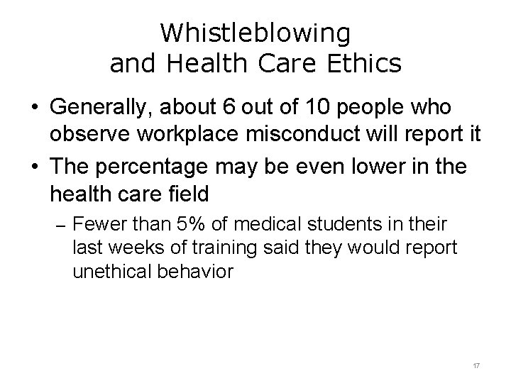 Whistleblowing and Health Care Ethics • Generally, about 6 out of 10 people who Whistleblowing and Health Care Ethics • Generally, about 6 out of 10 people who