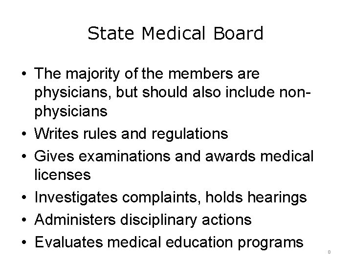 State Medical Board • The majority of the members are physicians, but should also