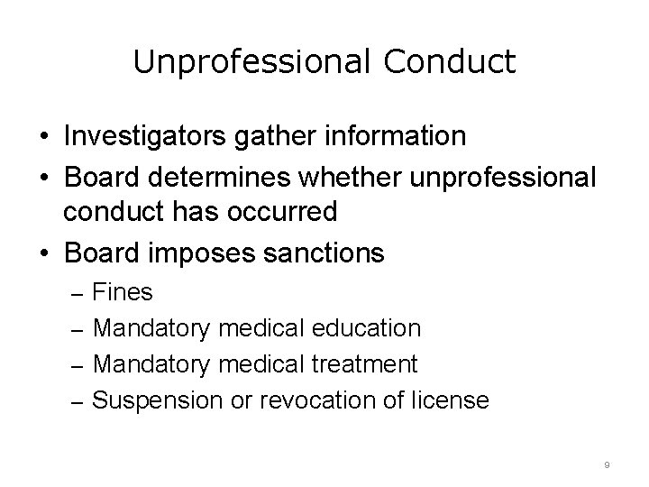 Unprofessional Conduct • Investigators gather information • Board determines whether unprofessional conduct has occurred