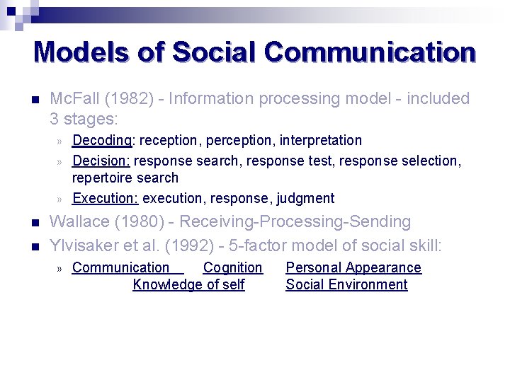 Models of Social Communication n Mc. Fall (1982) - Information processing model - included