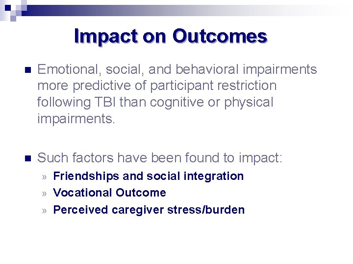 Impact on Outcomes n Emotional, social, and behavioral impairments more predictive of participant restriction