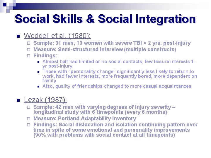Social Skills & Social Integration n Weddell et al. (1980): ¨ ¨ ¨ Sample: