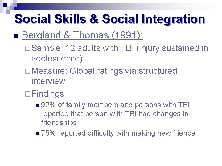 Social Skills & Social Integration n Bergland & Thomas (1991): ¨ Sample: 12 adults