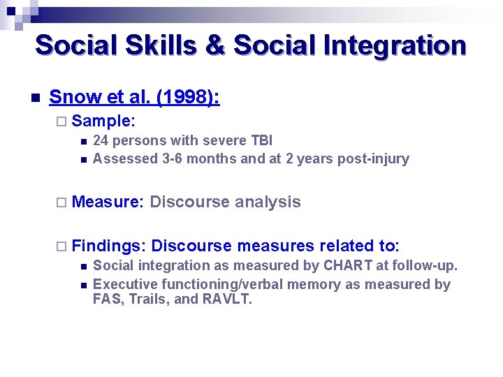 Social Skills & Social Integration n Snow et al. (1998): ¨ Sample: n 24