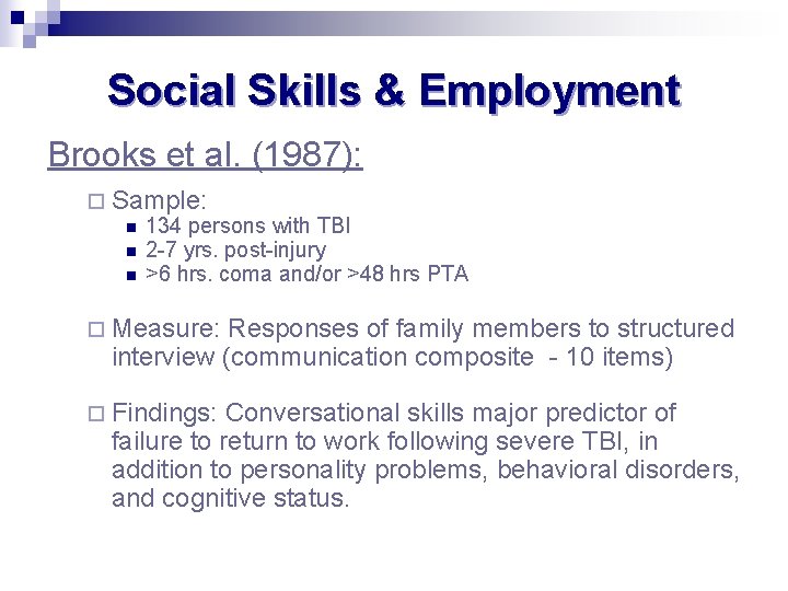 Social Skills & Employment Brooks et al. (1987): ¨ Sample: n 134 persons with