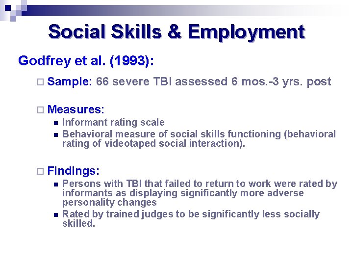 Social Skills & Employment Godfrey et al. (1993): ¨ Sample: 66 severe TBI assessed