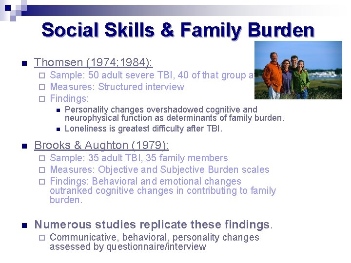 Social Skills & Family Burden n Thomsen (1974; 1984): ¨ ¨ ¨ Sample: 50