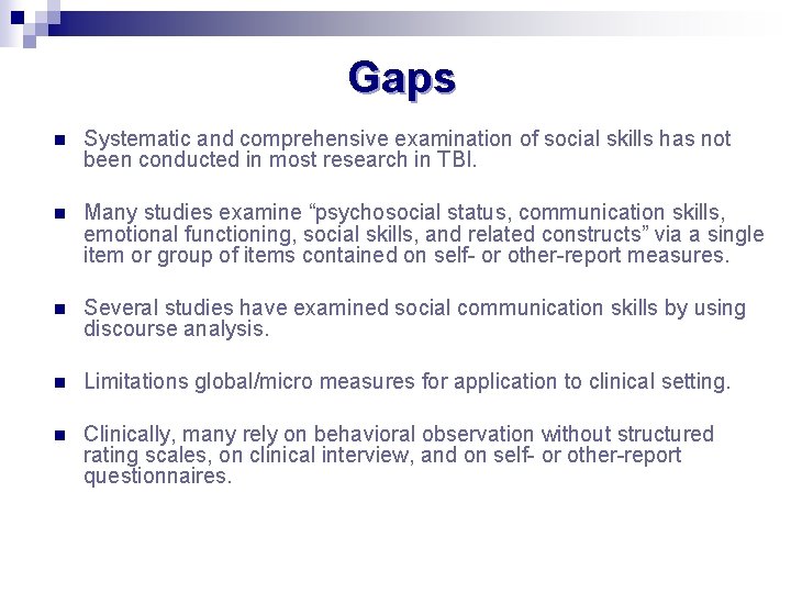 Gaps n Systematic and comprehensive examination of social skills has not been conducted in