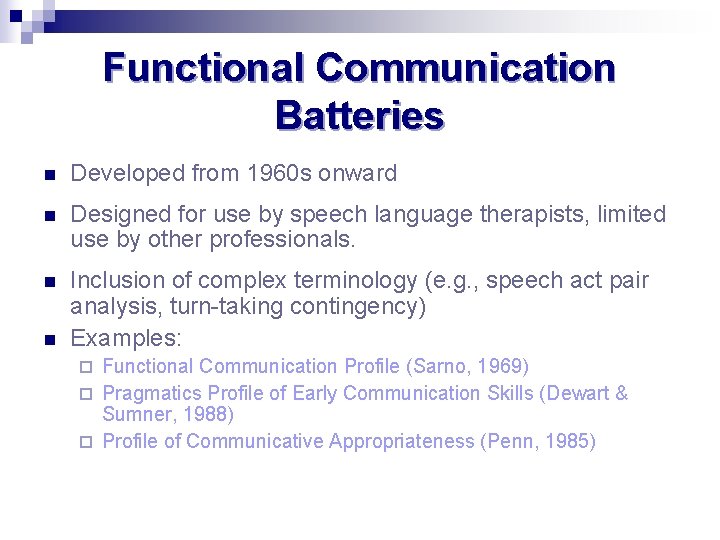 Functional Communication Batteries n Developed from 1960 s onward n Designed for use by